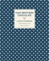 Mast Brothers Chocolate: A Family Cookbook