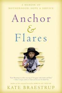 Anchor and Flares: A Memoir of Motherhood, Hope, and Service