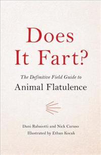 Does It Fart?: The Definitive Field Guide to Animal Flatulence