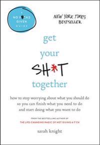 Get Your Sh*t Together