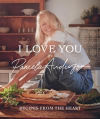 I LOVE YOU RECIPES FROM THE HEART
