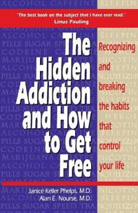 Hidden Addiction and How to Get Free, The - VolumeI