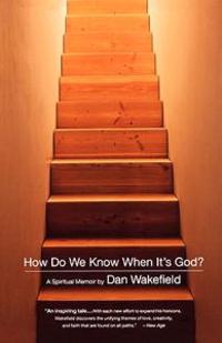 How Do We Know When It's God?: A Spiritual Memoir