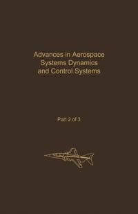 Control and Dynamic Systems V32: Advances in Aerospace Systems Dynamics and Control Systems Part 2 of 3