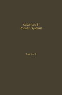 Control and Dynamic Systems V39: Advances in Robotic Systems Part 1 of 2