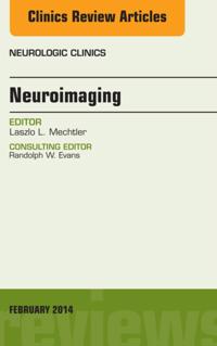 Neuroimaging, An Issue of Neurologic Clinics