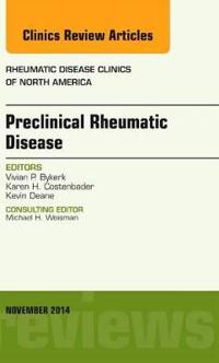 Preclinical Rheumatic Disease, An Issue of Rheumatic Disease Clinics