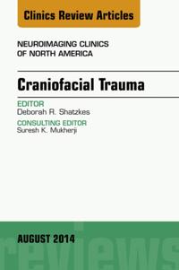 Craniofacial Trauma, An Issue of Neuroimaging Clinics