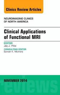 Clinical Applications of Functional MRI, An Issue of Neuroimaging Clinics