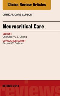 Neurocritical Care, An Issue of Critical Care Clinics