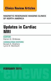 Updates in Cardiac MRI, An Issue of Magnetic Resonance Imaging Clinics of North America