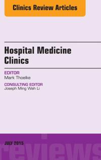 Volume 4, Issue 3, An Issue of Hospital Medicine Clinics, E-Book