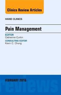 Pain Management, An Issue of Hand Clinics