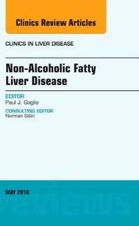 Non-Alcoholic Fatty Liver Disease, An Issue of Clinics in Liver Disease