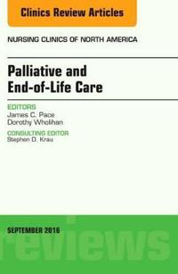 Palliative and End-of-Life Care, An Issue of Nursing Clinics of North America