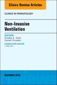 Non-Invasive Ventilation, An Issue of Clinics in Perinatology