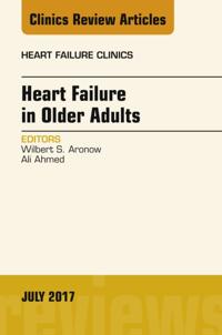 Heart Failure in Older Adults, An Issue of Heart Failure Clinics