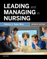 Leading and Managing in Nursing - E-Book
