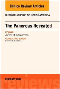 The Pancreas Revisited, An Issue of Surgical Clinics