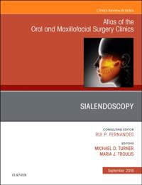 Sialendoscopy, An Issue of Atlas of the Oral & Maxillofacial Surgery Clinics