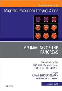 MR Imaging of the Pancreas, An Issue of Magnetic Resonance Imaging Clinics of North America