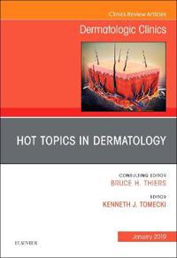 Hot Topics in Dermatology, An Issue of Dermatologic Clinics