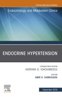 Endocrine Hypertension,An Issue of Endocrinology and Metabolism Clinics