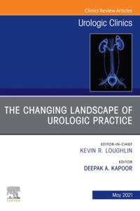 Changing Landscape of Urologic Practice, An Issue of Urologic Clinics, E-Book