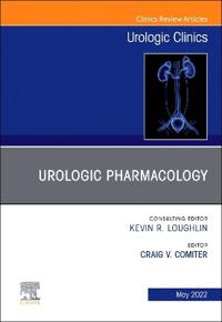 Urologic Pharmacology, An Issue of Urologic Clinics