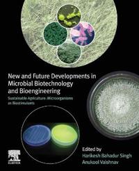 New and Future Developments in Microbial Biotechnology and Bioengineering