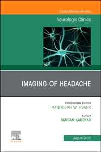 Imaging of Headache, An Issue of Neurologic Clinics, E-Book
