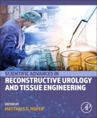 Scientific Advances in Reconstructive Urology and Tissue Engineering