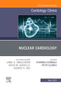 Nuclear Cardiology, An Issue of Cardiology Clinics