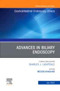 Advances in Biliary Endoscopy, An Issue of Gastrointestinal Endoscopy Clinics