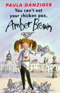 You Can't Eat Your Chicken Pox, Amber Brown