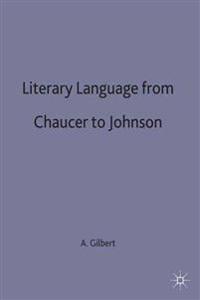 Literary Language From Chaucer to Johnson