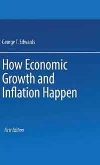 How Economic Growth and Inflation Happen