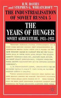 The Years of Hunger: Soviet Agriculture, 1931–1933