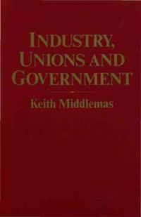 Industry, Unions and Government
