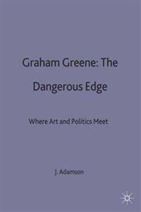 Graham Greene: The Dangerous Edge