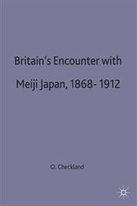 Britain's Encounter with Meiji Japan, 1868-1912