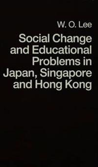 Social Change and Educational Problems in Japan, Singapore and Hong Kong