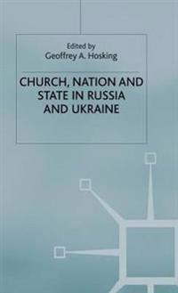 Church, Nation and State in Russia and Ukraine