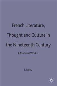 French Literature, Thought and Culture in the Nineteenth Century