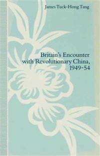 Britain’s Encounter with Revolutionary China, 1949–54