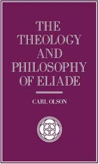The Theology and Philosophy of Eliade