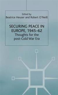 Securing Peace in Europe, 1945–62