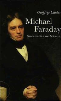 Michael Faraday: Sandemanian and Scientist