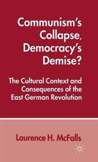 Communism's Collapse, Democracy's Demise?