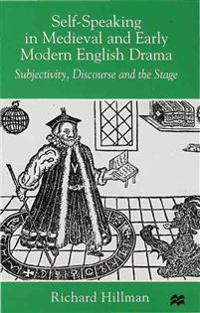 Self-Speaking in Medieval and Early Modern English Drama